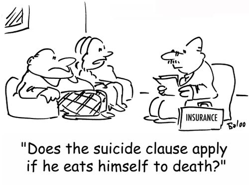 'Does the suicide clause apply if he eats himself to death?'