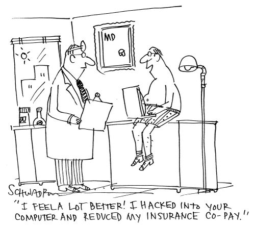 'I feel a lot better! I hacked into your computer and reduced my insurance co-pay.' 