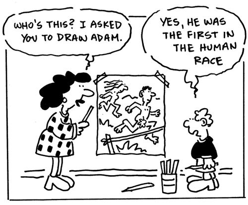 What's this? I asked you to draw Adam. Yes, he was the first in the human race.