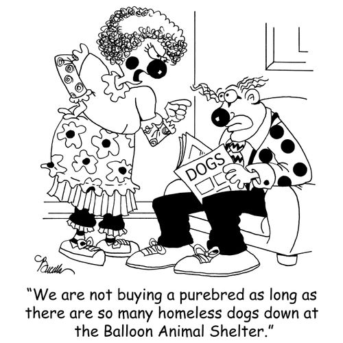 'We are not buying a purebred as long as there are so many homeless dogs down at the balloon Animal Shelter.'