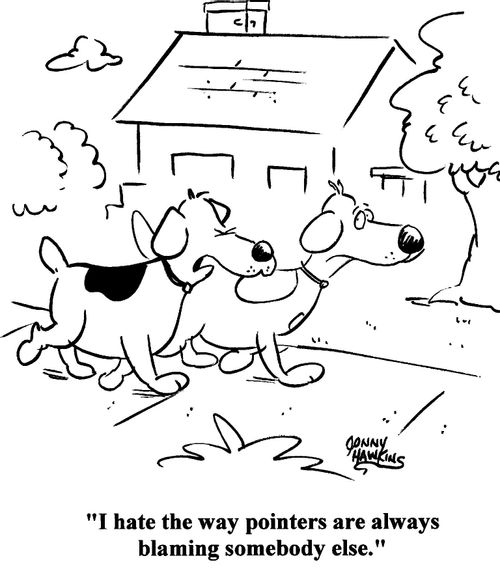 Dog to dog: 'I hate the way pointers are always blaming somebody else.'