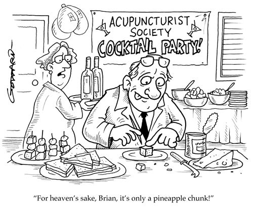 Acupuncturist Society Cocktail Party - 'For heaven's sake, Brian, it's only a pineapple chunk!'