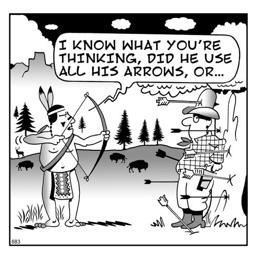 I know what you're thinking, did he use all his arrows, or...