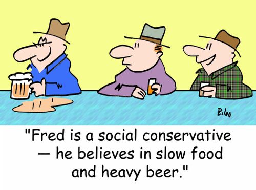 'Fred is a social conservative -- he believes in slow food and heavy beer.'