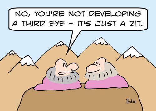 'No, you're not developing a third eye - it's just a zit.'