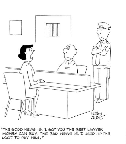 'The good news is, I got you the best lawyer money can buy. The bad news is, I used up the loot to pay him.'