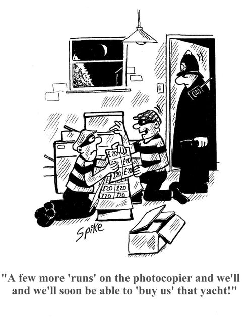 'A few more 'runs' on the photocopier and we'll soon be abl to 'buy us' that yacht!'