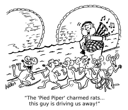 'The 'Pied Piper' charmed rats... this guy is driving us away!'
