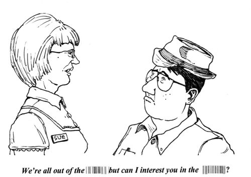 'We're all out of the (bar code) but can I interest you in the (different bar code)?'