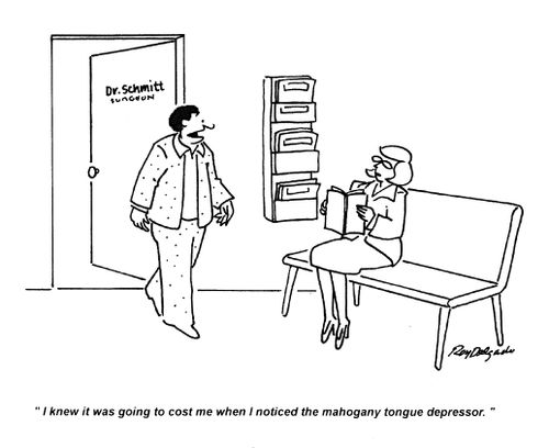 'I knew it was going to cost me when I noticed the mahogany tongue depressor'