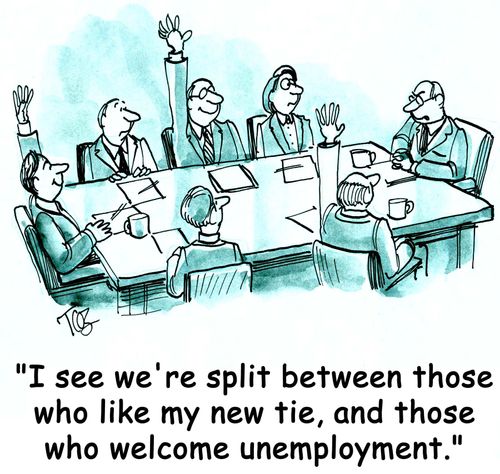 "I see we're split between those who like my new tie, and those who welcome unemployment."