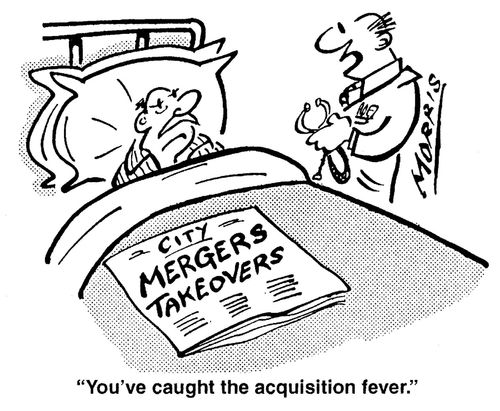 'You've caught the acquisition fever.'