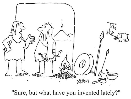 "Sure, but what have you invented lately?"