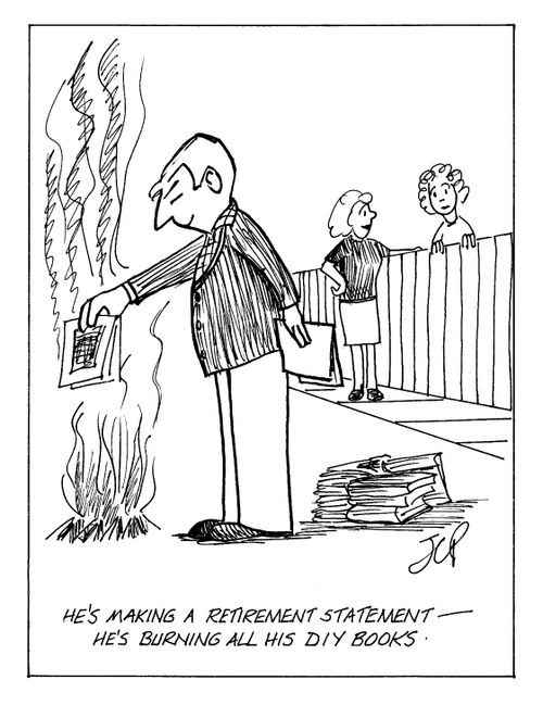 "He's making a retirement statement - he's burning all his DIY books."