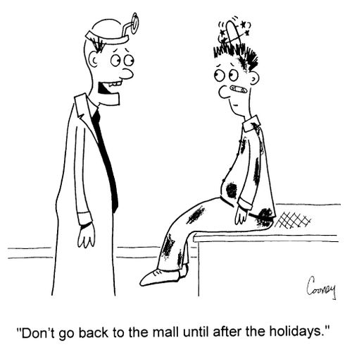 "Don't go back to the mall untill after the holidays."