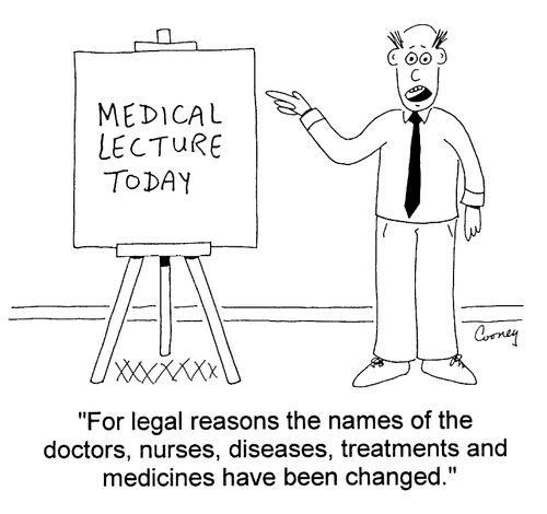 "For legal reasons, the names of doctors, nurses, diseases, treatments, and medicines have changed."