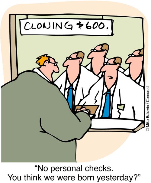 Cloning $6 - "No personal cheques - you think we were born yesterday?"