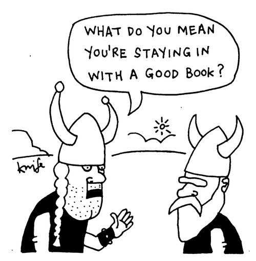 "What do you mean you're staying in with a good book?"