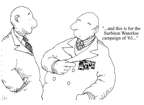 "...and this is for the Surbiton Waterloo campaign of '63..."