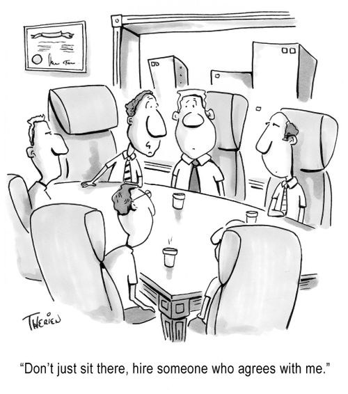 'Don't just sit there, hire someone who agrees with me.'