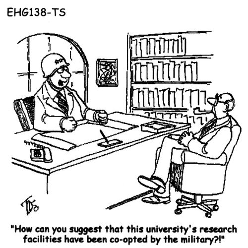 "How can you suggest that this university's research facilities have been co-opted by the military?" 