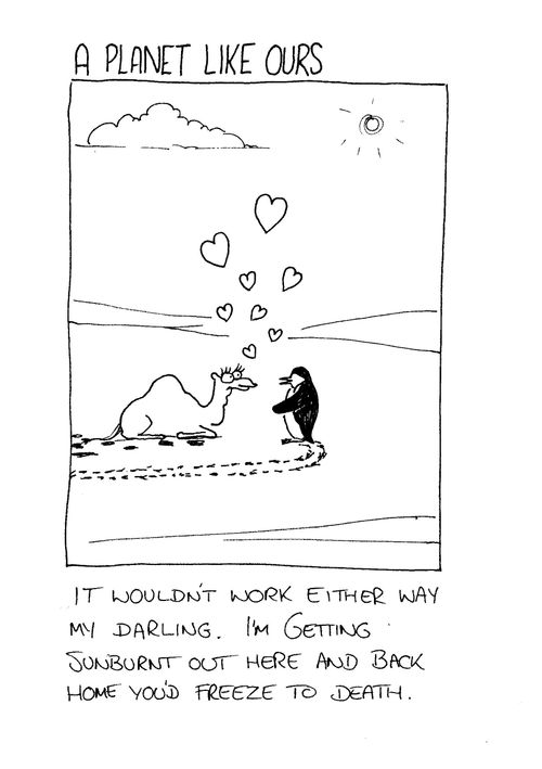 A planet like ours - Penguin to camel - "It wouldn't work either way my darling. I'm getting sunburnt out here and back home you'd freeze to death."