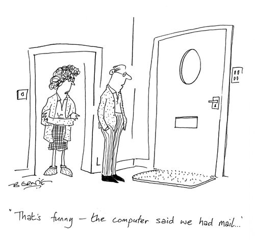 'That's funny - the computer said we had mail..'