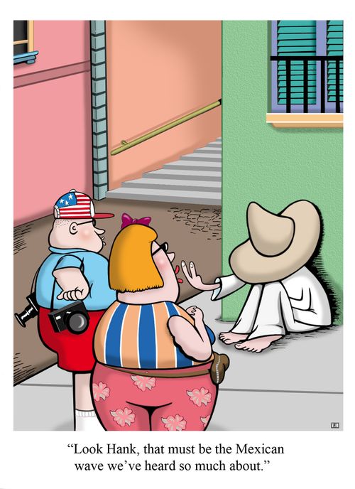 "Look Hank, that must be the Mexican wave we've heard so much about."