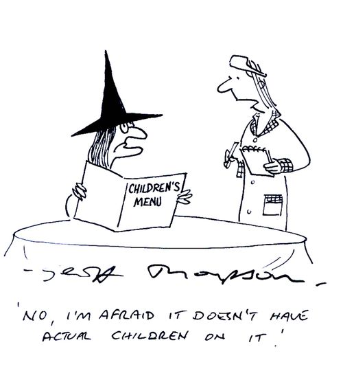 'No, I'm afraid it doesn't have actual children on it.' (witch reading children's menu).