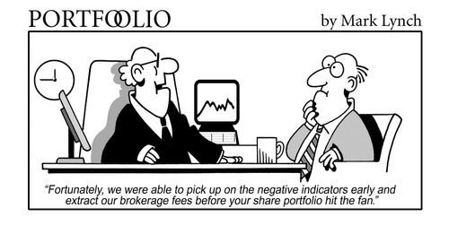 'fortunately, we were able to pick up on the negative indicators early and extract our brokerage fees before your share portfolio hit the fan.'