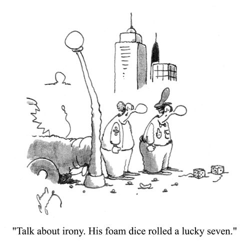 'Talk about irony. His foam dice rolled a lucky seven.'
