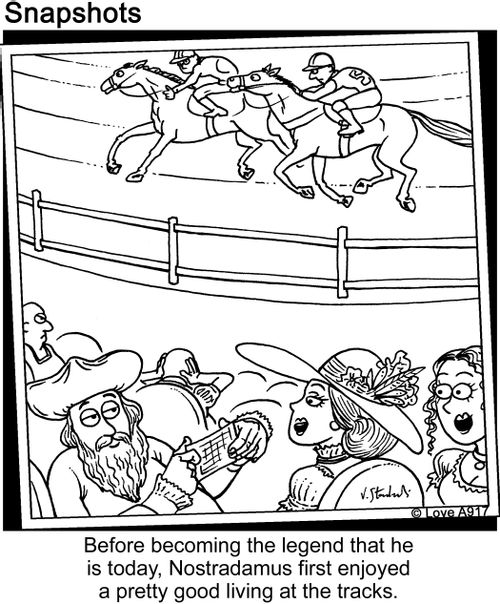 Before becoming the legend that he is today, Nostradamus first enjoyed a pretty good living at the tracks.