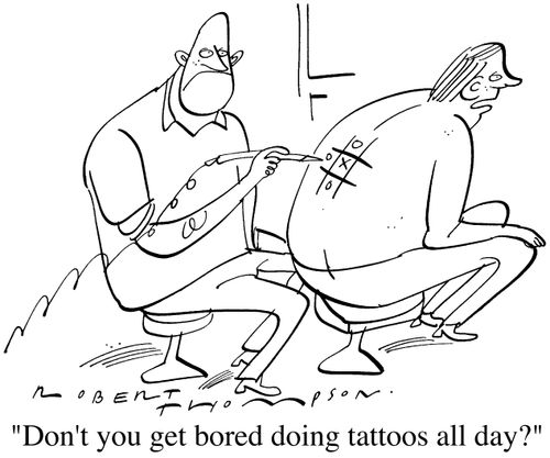"Don't you get bored doing tattoos all day?"