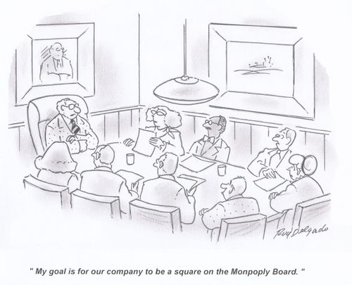 'My goal is for our company to be a square on the Monopoly board.'