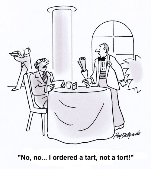 'No, no... I ordered a tart, not a tort!'