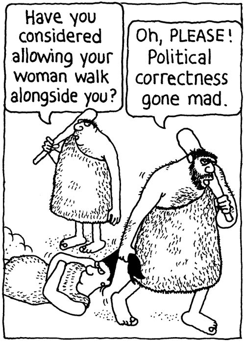 'Have you considered allowing your woman to walk alongside you?' 'Oh, PLEASE! Political correctness gone mad.'