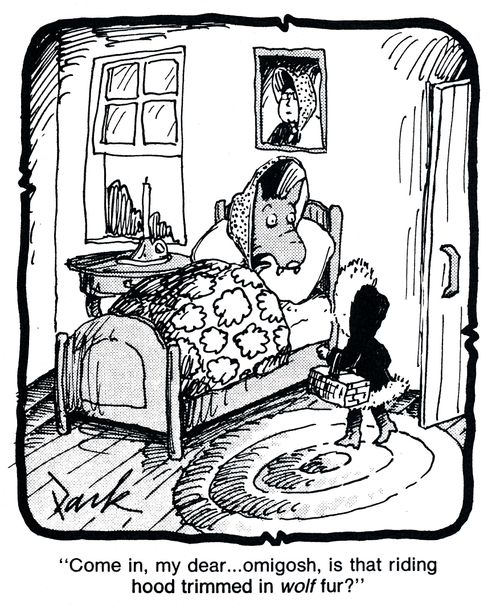 'Come in, my dear . . .omigosh, is that riding hood trimmed in wolf fur?'