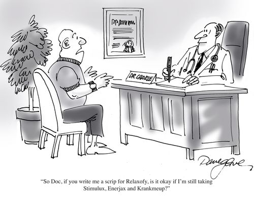 'So Doc, if you write me a scrip for Relaxofy, is it okay if I'm still taking Stimulux, Enerjax and Krankmeup?'