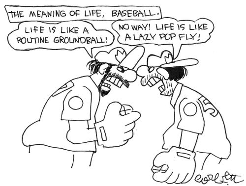 The meaning of life: baseball.