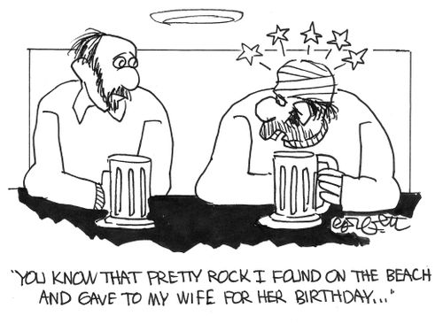 "You know that pretty rock I found on the beach and gave my wife for her birthday..."