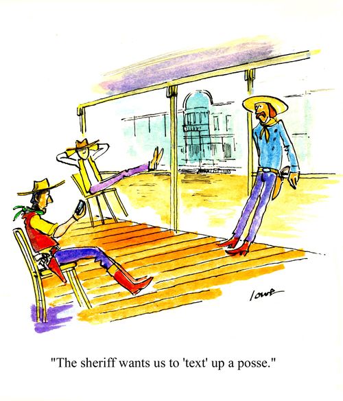 'The sheriff wants us to 'text' up a posse.'