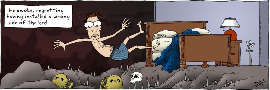 He awoke,regretting having installed a wrong side of the bed.