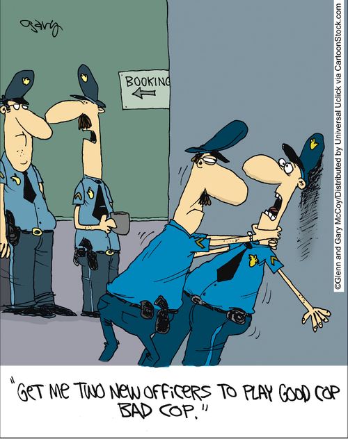 'Get me two new officers to play good cop bad cop.'
