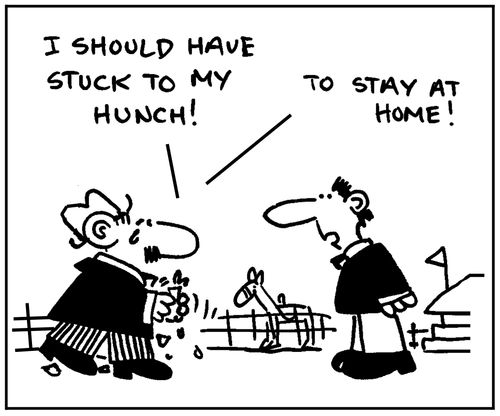 'I should have stuck to my hunch, to stay at home.'