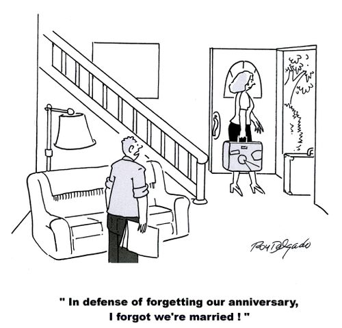 'In defense of forgetting our anniversary, I forgot we're married.'