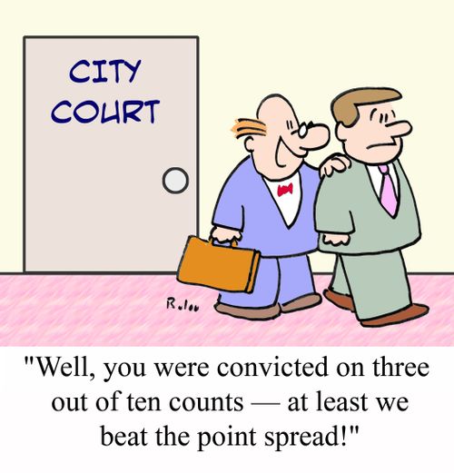 'Well, you were convicted on three out of ten counts - at least we beat the point spread.'