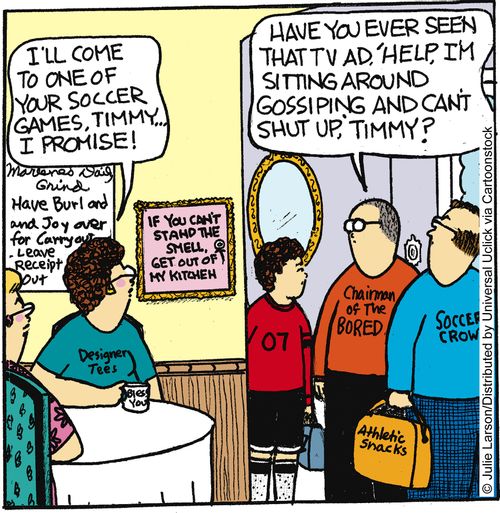 'Have you ever seen that TV ad, 'Help, I'm sitting around gossiping and can't shut up', Timmy?'