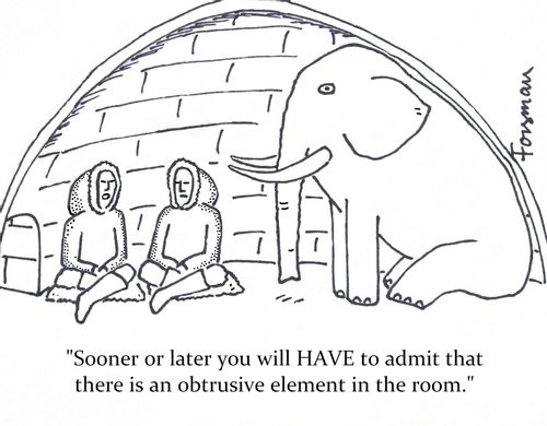 'Sooner or later you will HAVE to admit that there is an obtrusive element in the room.'
