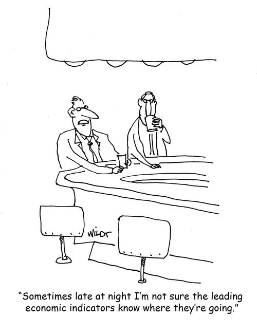 'Sometimes late at night I'm not sure the leading economic indicators know where they're going,'