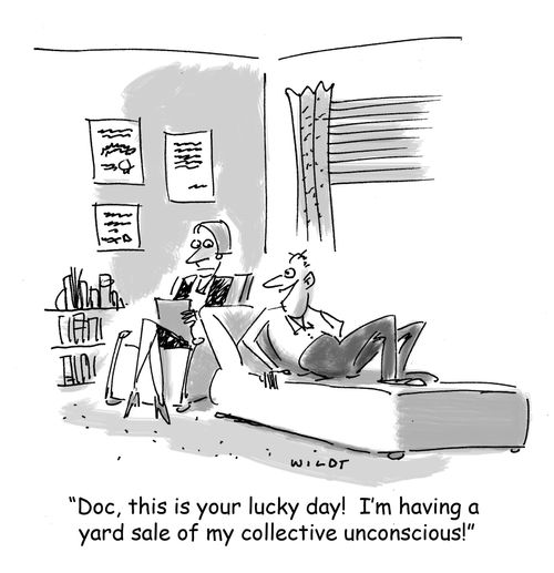 'Doc, this is your lucky day! I'm having a yard sale of my collective unconscious!'